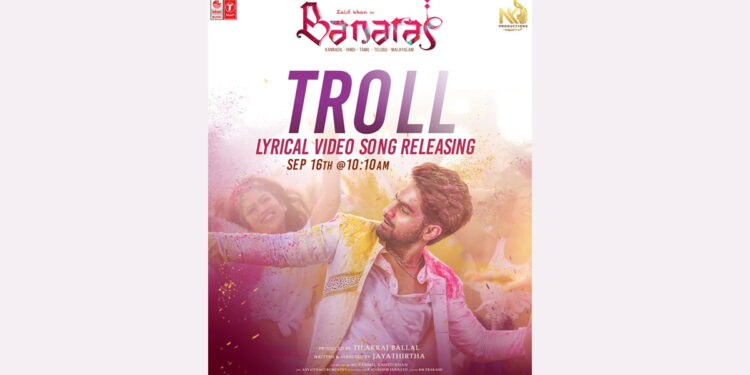 New Song 'Troll Song' from 'Banaras' movie Starring Zaid Khan and Sonal Monteiro to Release on 16th September