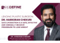 Leading Plastic Surgeon Dr. Harikiran Chekuri Says Liposuction Is A Safe, Effective And Minimally Invasive Procedure To Lose Weight