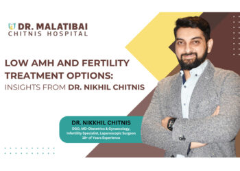 Low AMH and Fertility Treatment Options: Insights from Dr. Nikhil Chitnis